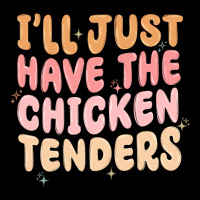 I'll Just Have The Chicken Tenders Premium Tee | Teevron
