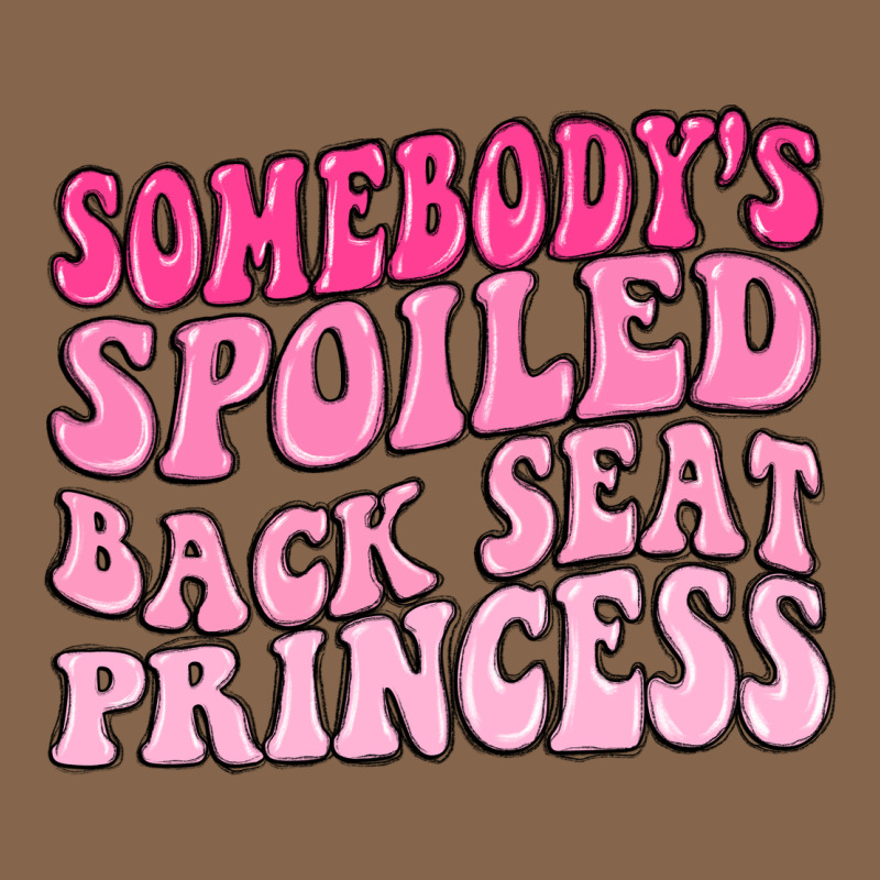 Somebodys Spoiled Back Seat Princess Premium Tee by MaliasSmallBusiness | Teevron