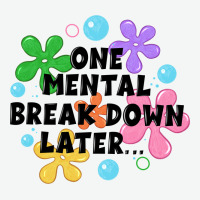 One Mental Break Down Later Urban Heavy Tee | Teevron