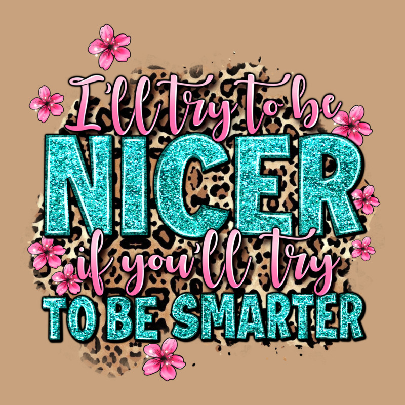 I'll Try To Be Nicer If You'll Try Ti Be Smarter Vintage Tee by AdoDesignShop | Teevron