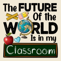 The Future Of The World Is In My Classroom Premium Tee | Teevron