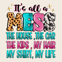 It's All A Mess The House The Car Premium Sweatshirt | Teevron