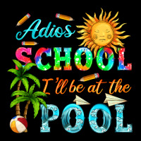 Adios School I Ll Be At The Pool Heavyweight Sweatshirt | Teevron