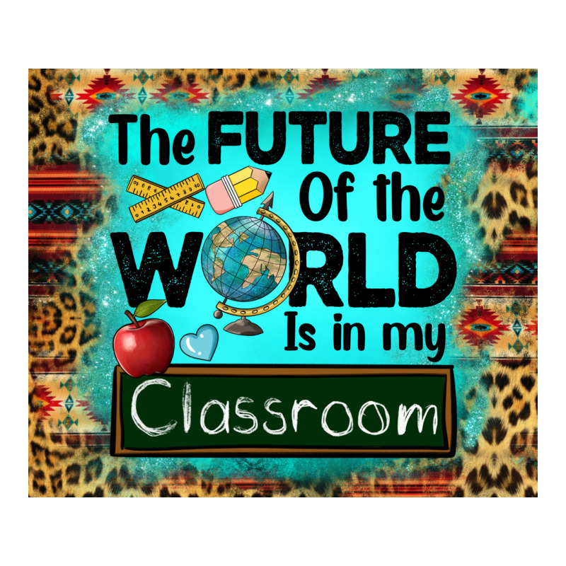 The Future Of The World Is In My Classroom Mousepad Premium Tee by BarkalooDesign | Teevron
