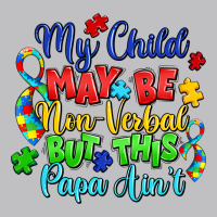 My Child May Be Non Verbal But This Papa Ain't Classic Tee | Teevron