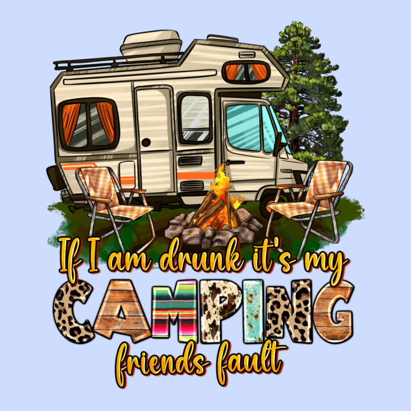 If I Am Drunk Its My Camping Friends Fault Urban Heavy Tee by AdoDesignShop | Teevron