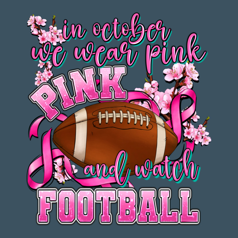 In October We Wear Pink And Watch Football Urban Heavy Tee by AdoDesignShop | Teevron