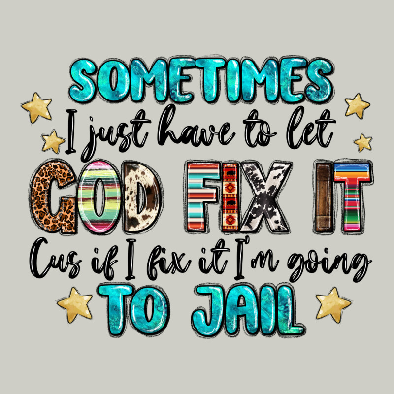 Sometimes I Just Have To Let God Fix It Cus If I F Heavyweight Hoodie by MaliasSmallBusiness | Teevron