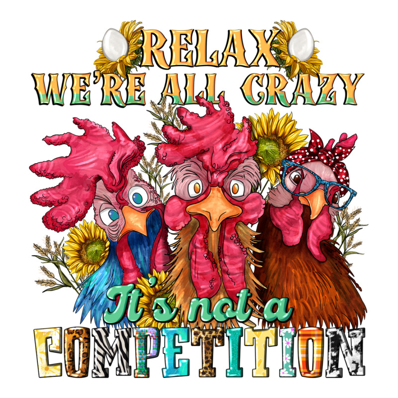 Relax Were All Crazy Its Not A Competition Heavyweight Hoodie by NancyCooperArtShop | Teevron