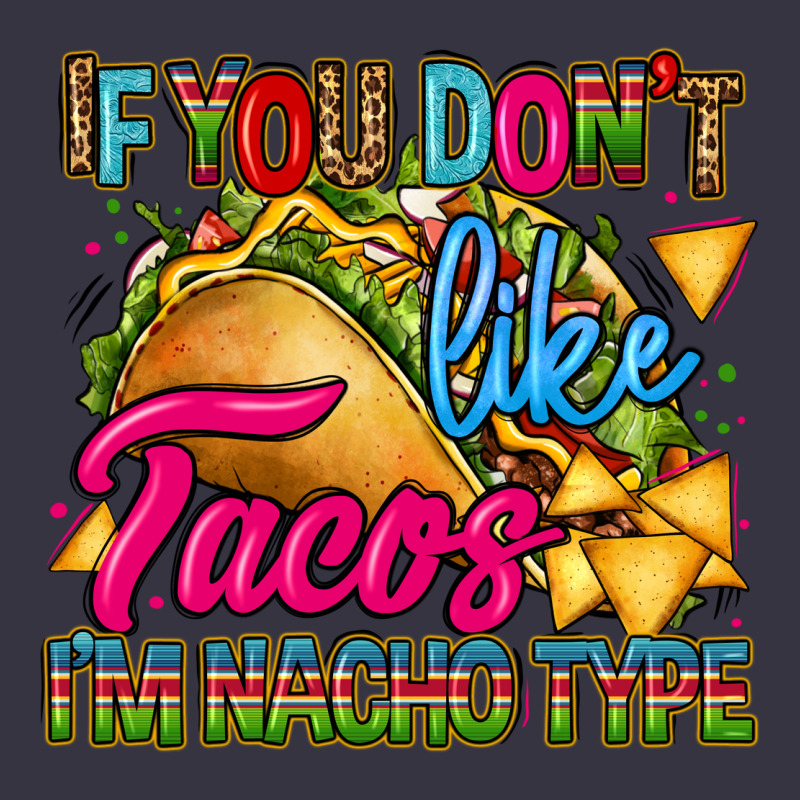 If You Dont Like Tacos Im Nacho Type Vintage Hoodie by CTS Tumbler Store | Teevron