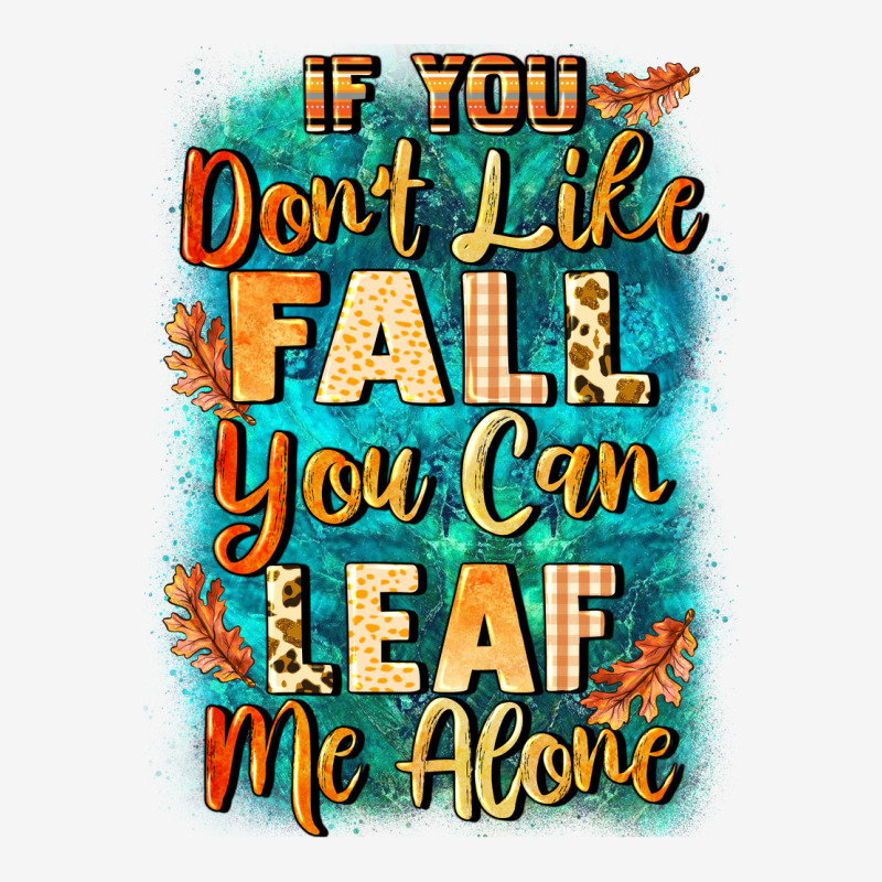If You Don't Like Fall You Can Leaf Me Alone Urban Hoodie by NancyCooperArtShop | Teevron