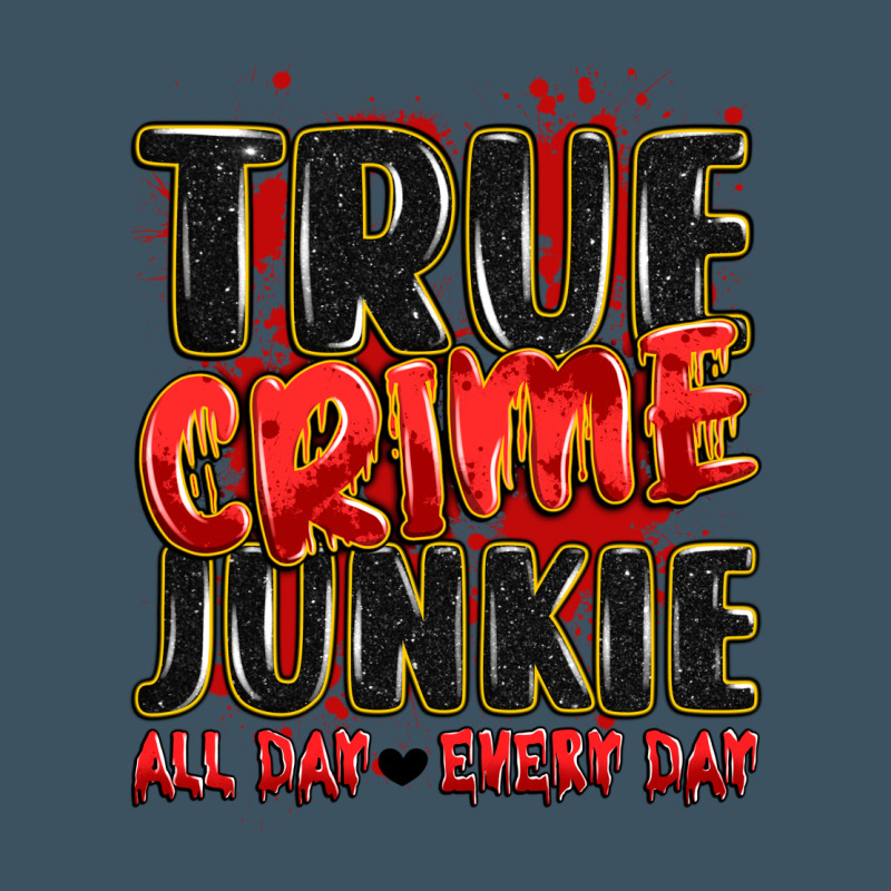 True Crime Junkie All Day Every Day Urban Heavy Tee by JahusDesignShop | Teevron