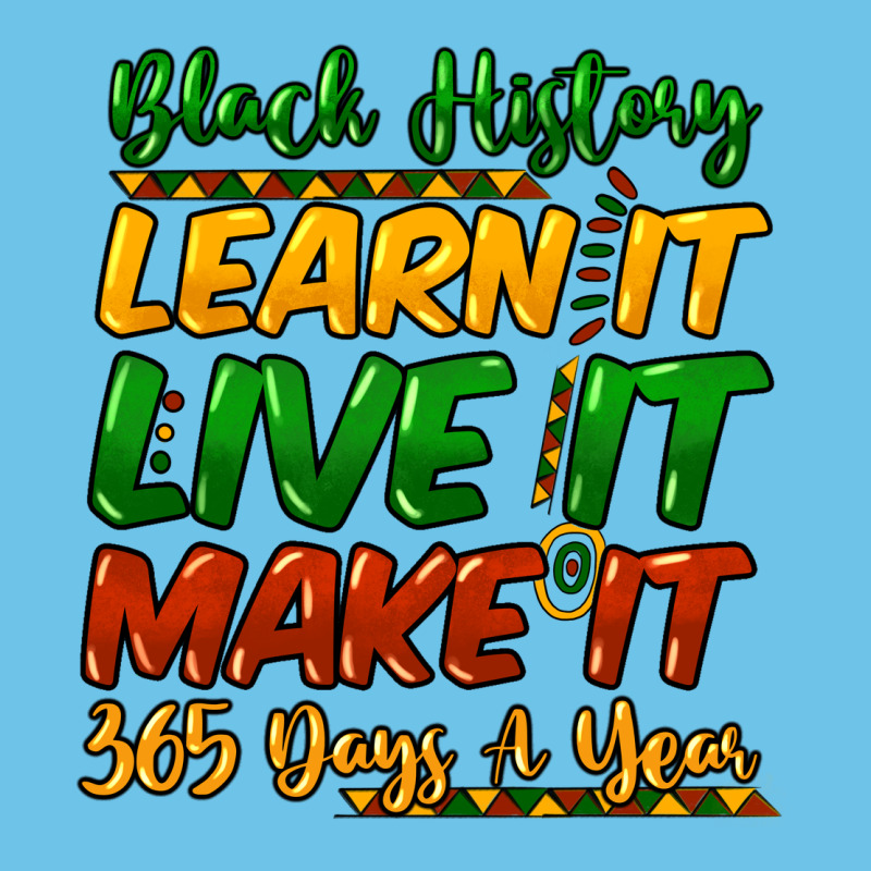 Black History Learn It Live It Make It 365 Days A Premium Sweatshirt by NancyCooperArtShop | Teevron