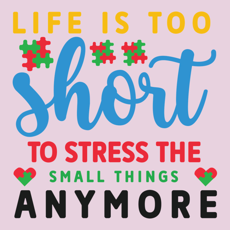 Life Is Too To Stress The Small Things Anymo Classic Tee by CowhideDigitalArt | Teevron