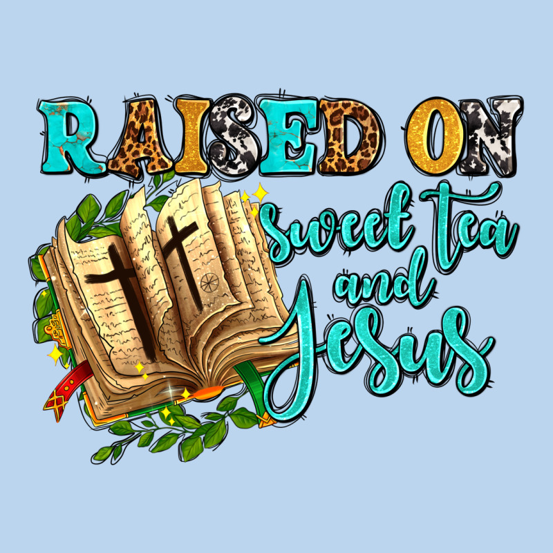 Raised On Sweet Tea And Jesus Classic Tee by AdoDesignShop | Teevron
