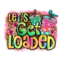 let's get loaded | Teevron