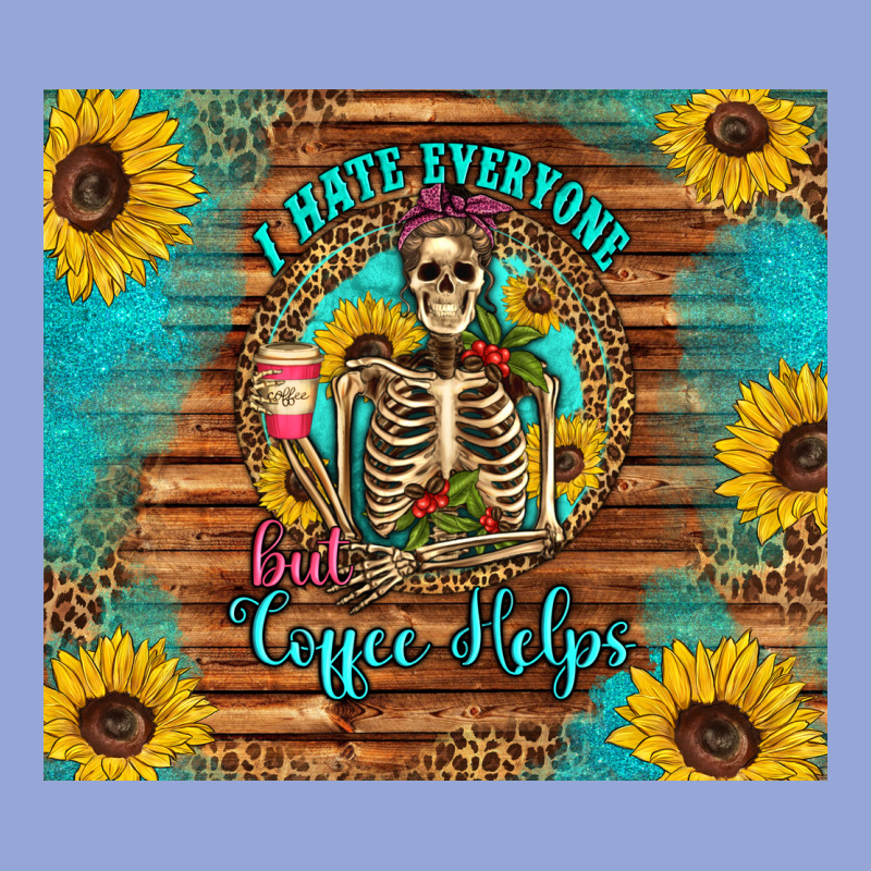 I Hate Everyone But Coffee Helps Western Skeleton Coffee Sunflowers Classic Tee by Artiststas | Teevron