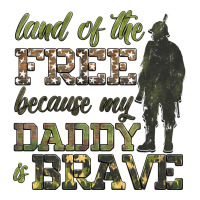 land of the free because my daddy is brave | Teevron