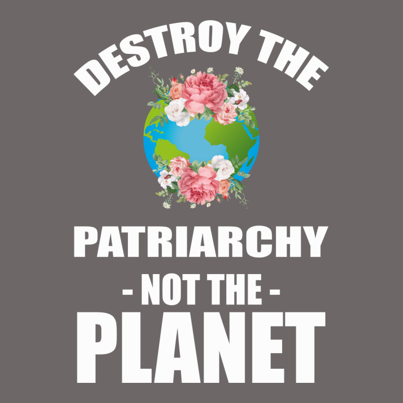 Destroy The Patriarchy Not The Planet Classic Tee by Bettercallsaul | Teevron