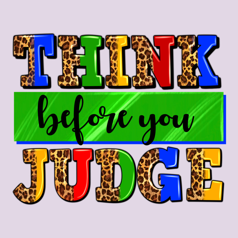 Think Before You Judge Classic Tee by AdoDesignShop | Teevron