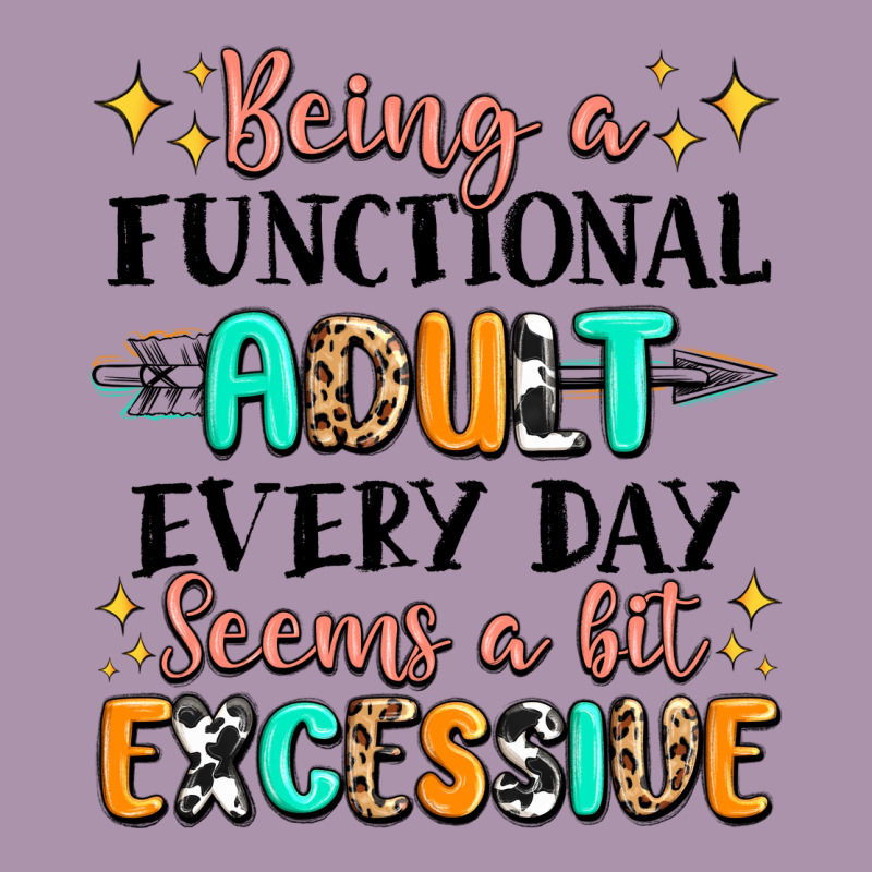 Being A Functional Adult Every Day Seems  A Bit Ex Heavyweight Hoodie by MaliasSmallBusiness | Teevron