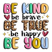 Be Kind Be Brave Be True Be Happy Be You Premium Sweatshirt | Teevron