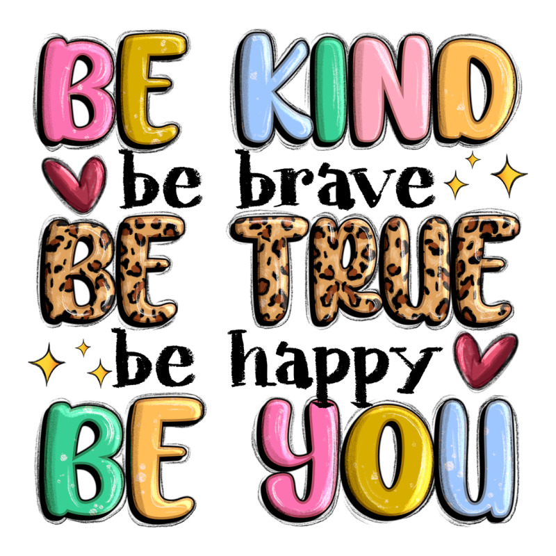 Be Kind Be Brave Be True Be Happy Be You Premium Sweatshirt by MaliasSmallBusiness | Teevron