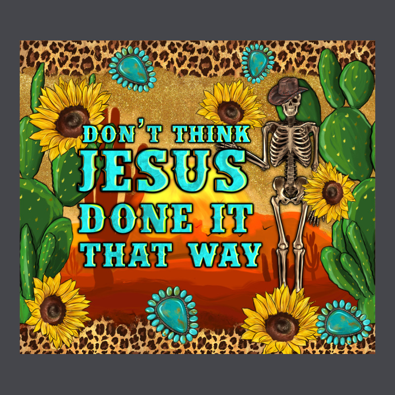 Don't Think Jesus Done It That Way Western Skeleton Cactus Classic Tee by Artiststas | Teevron
