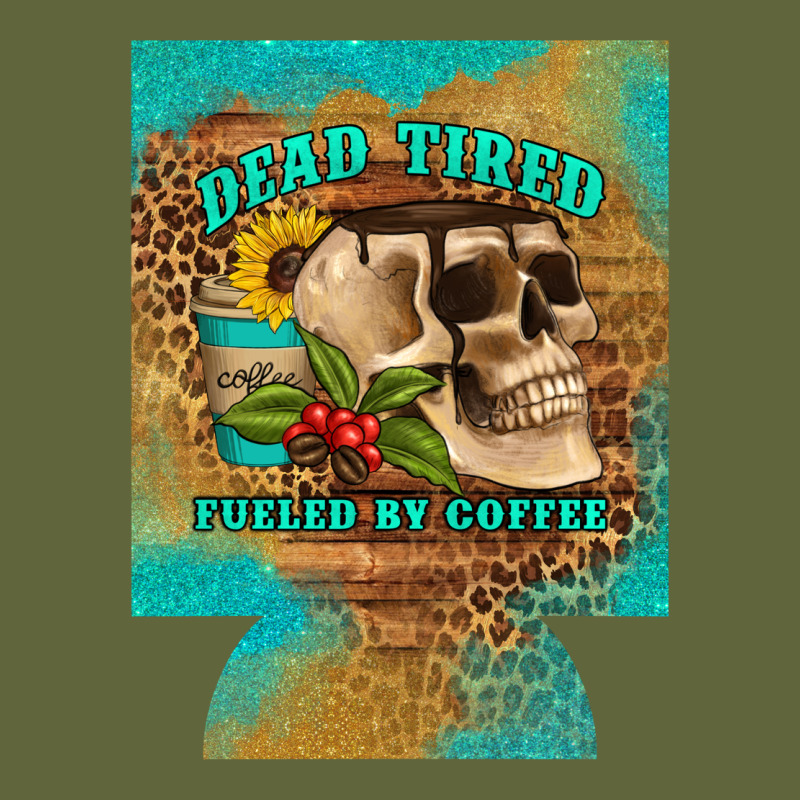 Dead Tired Fueled By Coffee 12 Oz Can Cooler (regular) Classic Tee by Artiststas | Teevron