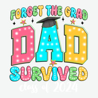 Forget The Grad Dad Survived Class Of 2024 Urban Heavy Tee | Teevron