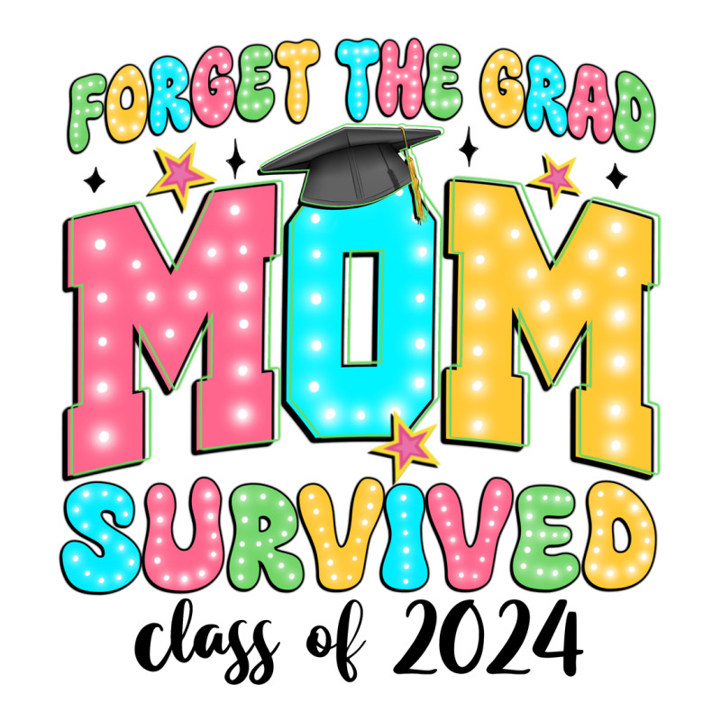 Forget The Grad Mom Survived Class Of 2024 Urban Heavy Tee by JahusDesignShop | Teevron