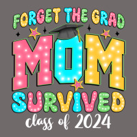 Forget The Grad Mom Survived Class Of 2024 Urban Heavy Tee | Teevron