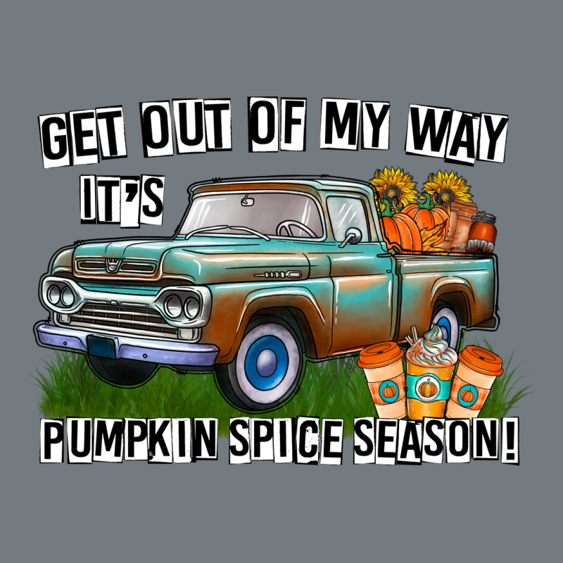 Get Out Of My Way It's Pumpkin Spice Season Heavyweight Sweatshirt by CowhideDigitalArt | Teevron