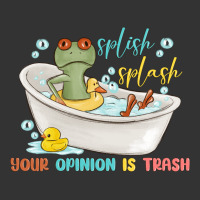 splash splash your opinion is trash | Teevron