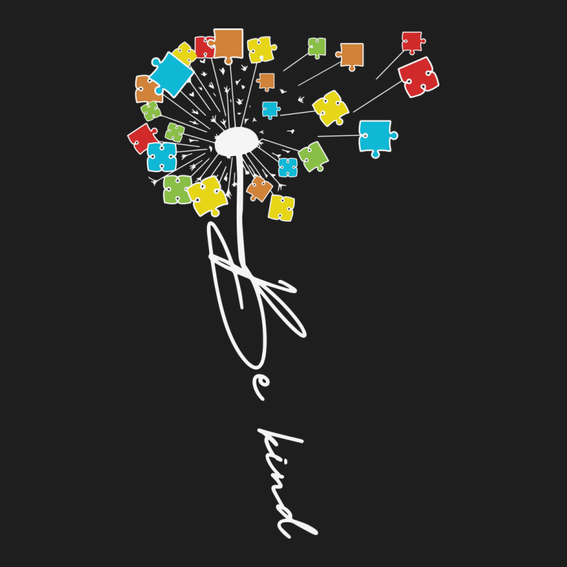 Dandelion Autism Puzzle Be Kind Classic Tee by CowhideDigitalArt | Teevron