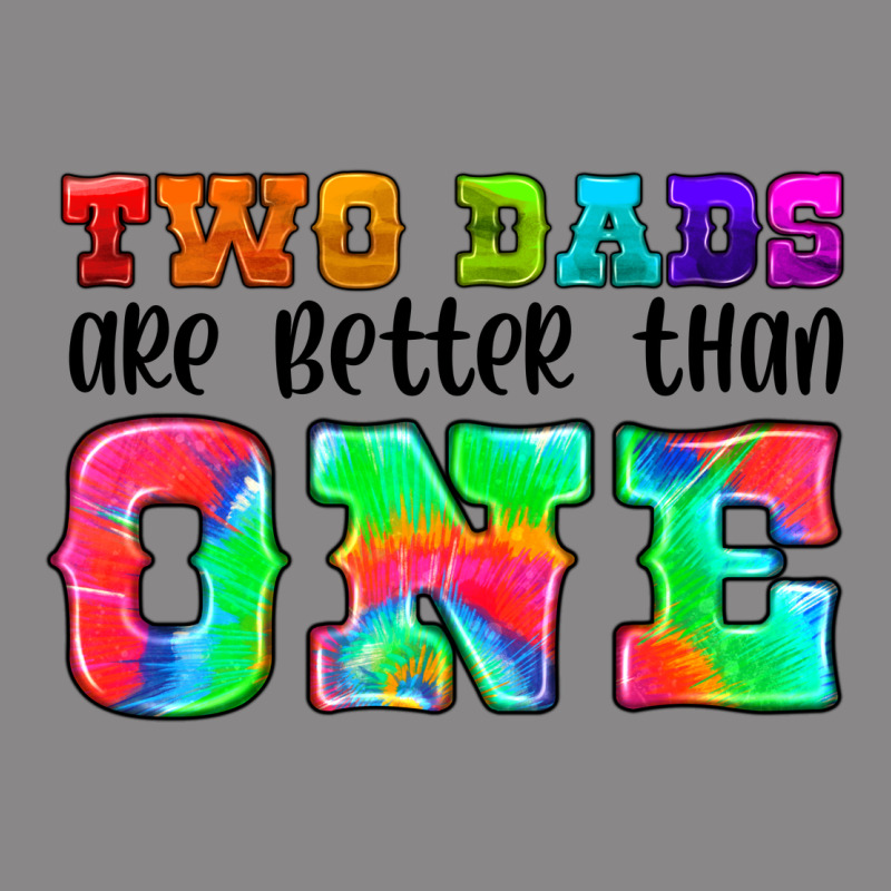 Two Dads Are Better Than One Vintage Tee by HRA Design Shop | Teevron