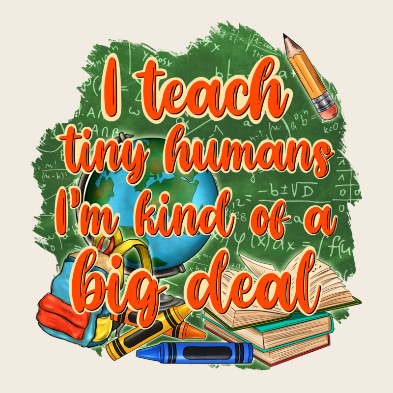 I Teach Tiny Humans Im Kind Of A Big Deal Premium Sweatshirt by NancyCooperArtShop | Teevron