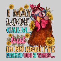 I May Look Calm But In My Head I Pecked You Three Premium Sweatshirt | Teevron
