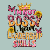 Im Not Bossy I Just Have Leadership Skills Premium Sweatshirt | Teevron