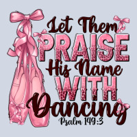 Let Them Praise His Name With Dancing Premium Sweatshirt | Teevron