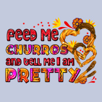 Feed Me Churros And Tell Me I Am Pretty Long Sleeve Tee | Teevron