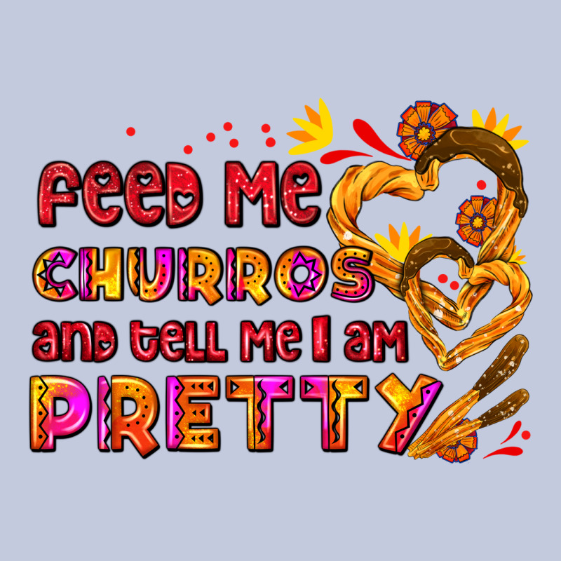 Feed Me Churros And Tell Me I Am Pretty Long Sleeve Tee by AdoDesignShop | Teevron