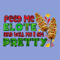 Feed Me Elote And Tell Me I Am Pretty Long Sleeve Tee | Teevron