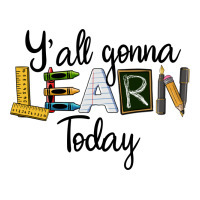 Y'all Gonna Learn Today | Teevron