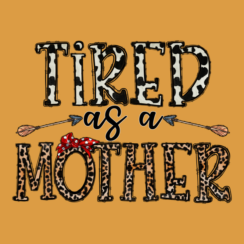 Tired As A Mother Urban Heavy Tee by CowhideDigitalArt | Teevron