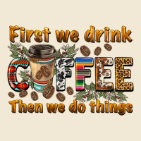 First We Drink Then We Do Things Premium Tee | Teevron