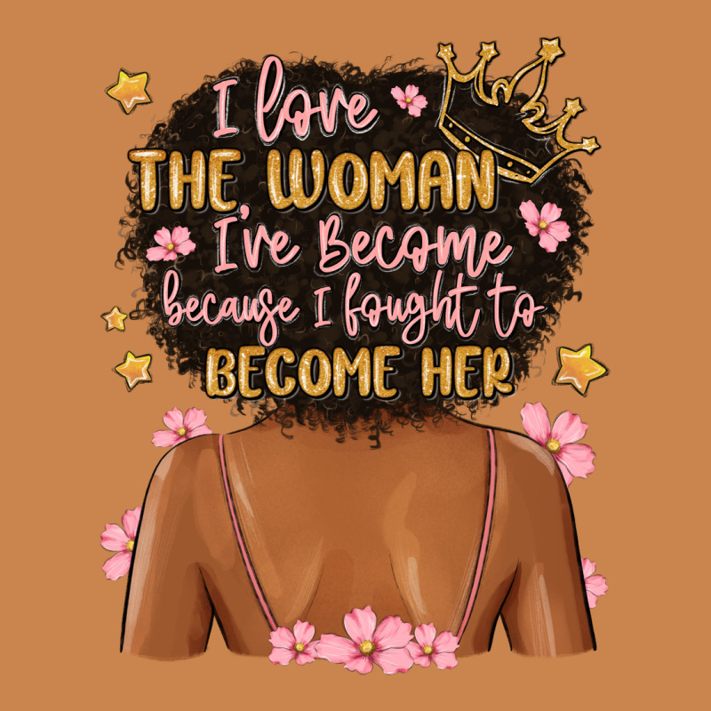 I Love The Woman I've Become Because I Fought To B Heavyweight Hoodie by MaliasSmallBusiness | Teevron