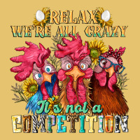 Relax Were All Crazy Its Not A Competition Premium Sweatshirt | Teevron