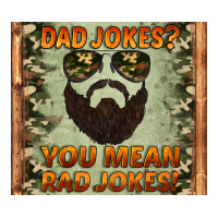 dad jokes you mean rad jokes | Teevron