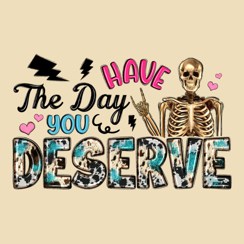 Have The Day You Deserve Premium Hoodie by Artiststas | Teevron